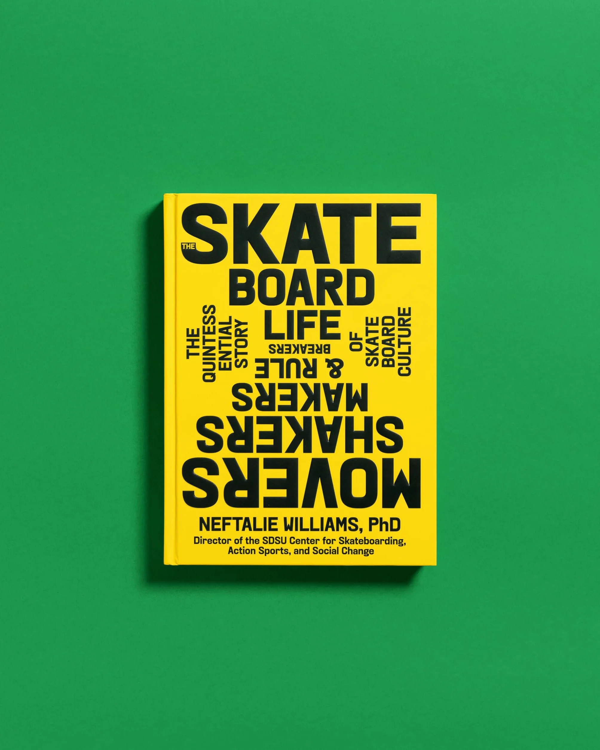 The Skateboard Life: The Movers, Shakers, Makers & Rulebreakers Driving Skateboarding Culture