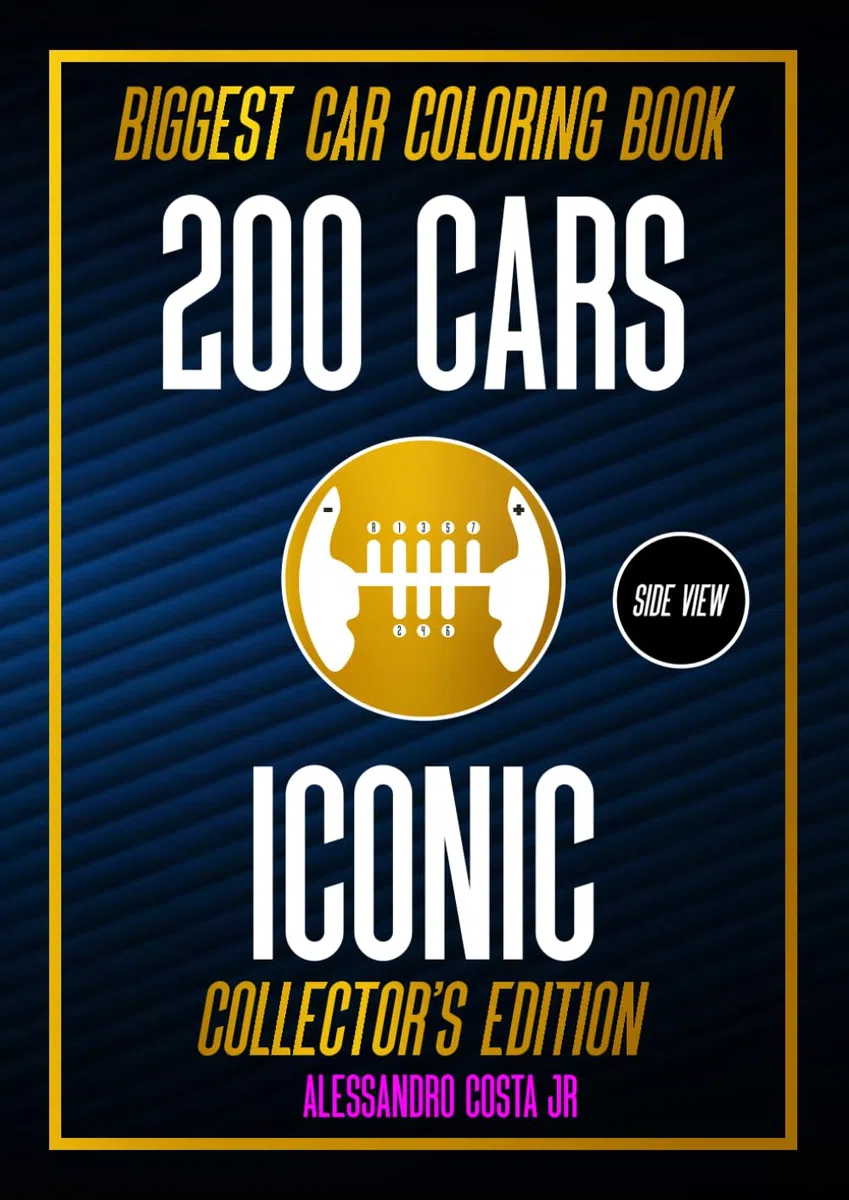 200 CARS ICONIC 1 SIDE VIEW : THE BIGGEST COLORING BOOK CAR: CAR, OLDCAR, SUPERCAR, SUV, HYPERCAR FOR CAR ENTHUSIAST FROM 1960s TO HYPERCAR !