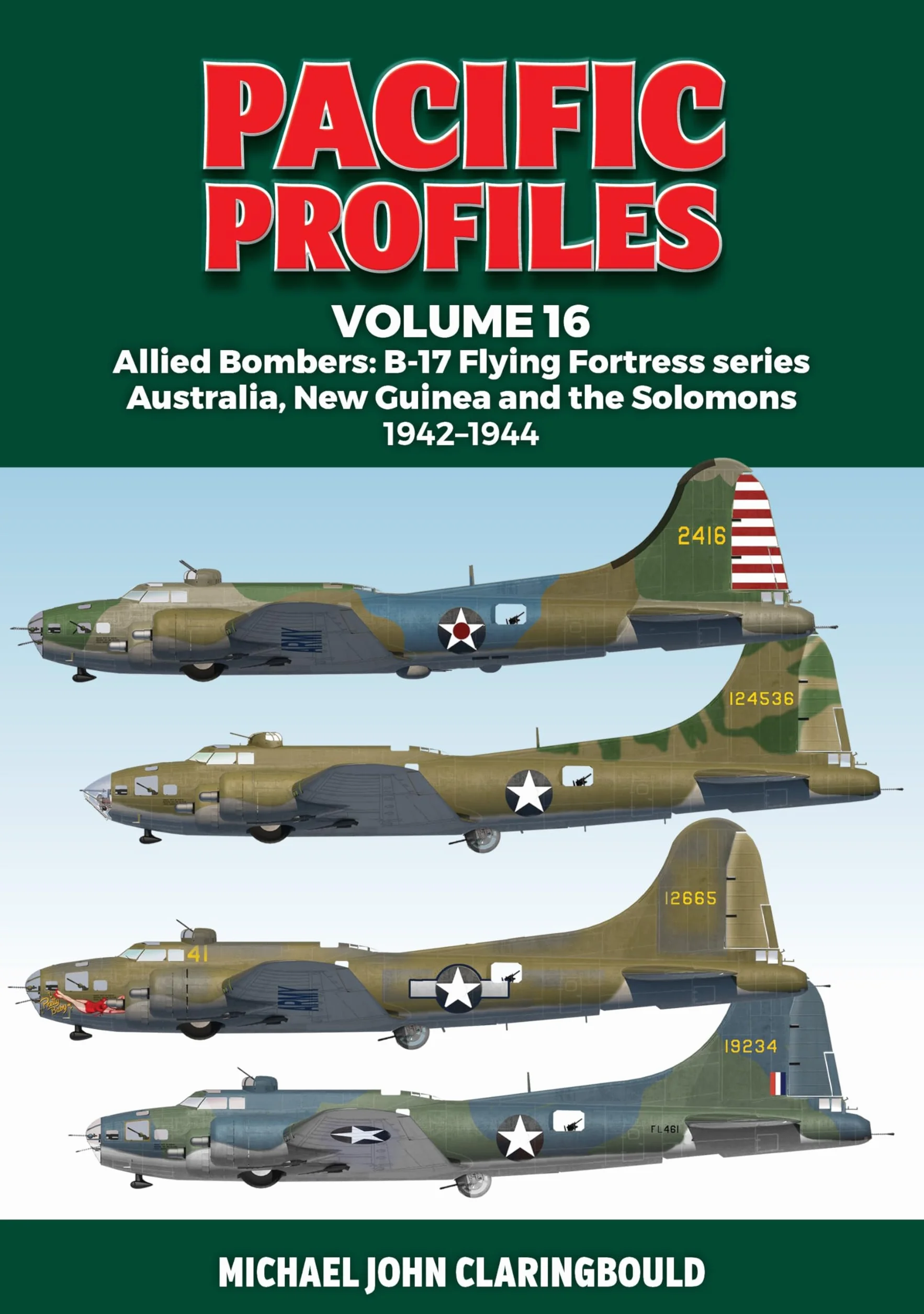 Pacific Profiles: Allied Bombers: B-17 Flying Fortress Series Australia, New Guinea and the Solomons 1942-1944 (16)
