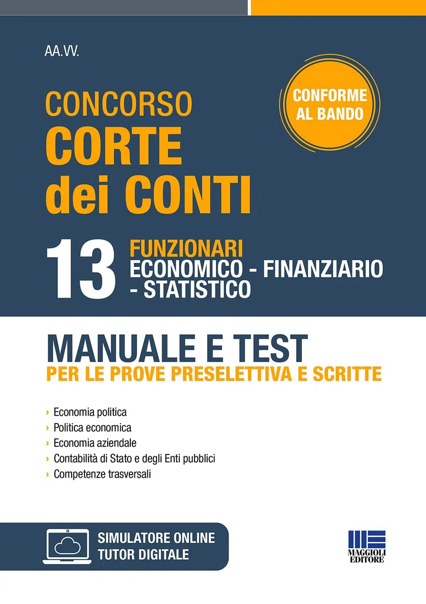 Concorso Corte dei conti - 13 Funzionari economico finanziario statistico. Manuale e Test per le prove preselettiva e scritte