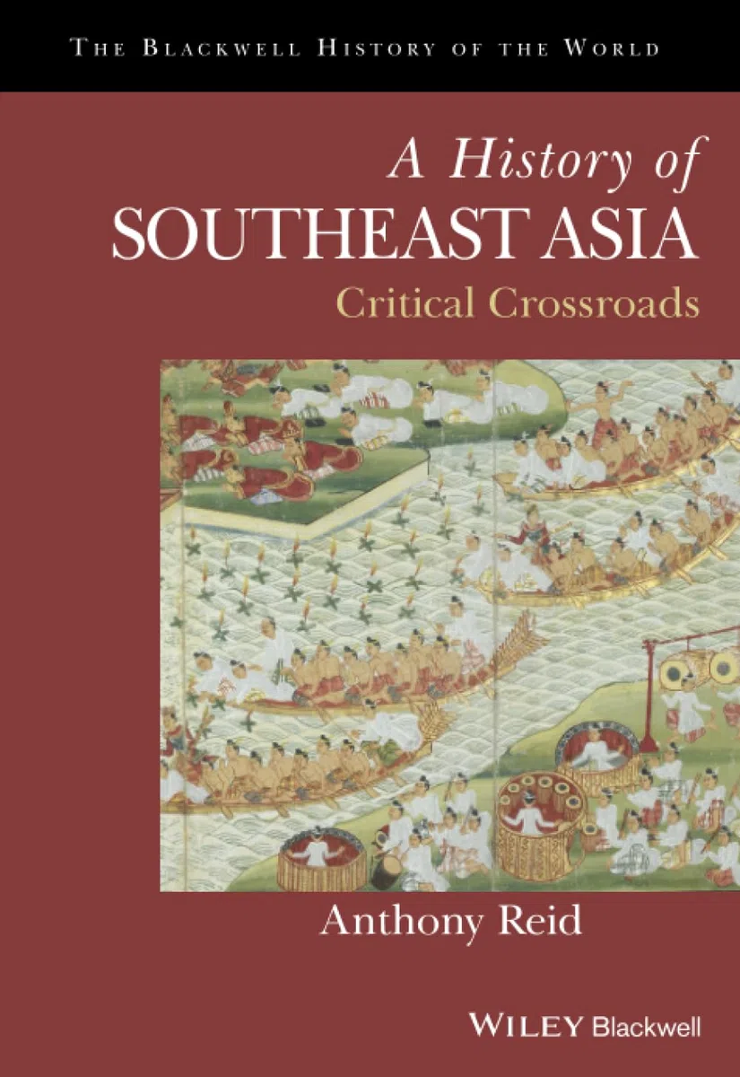 A History of Southeast Asia: Critical Crossroads