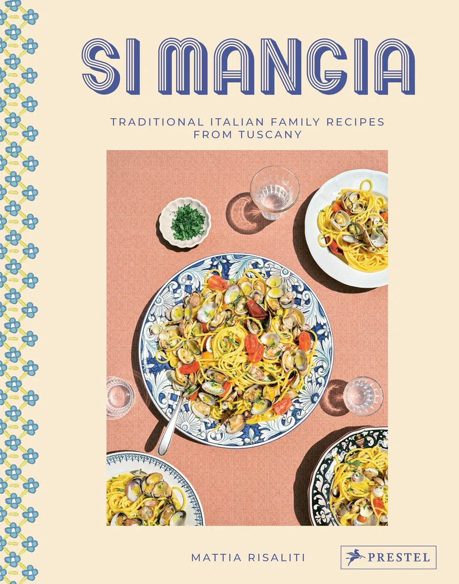 Si Mangia: Traditional Italian Family Recipes from Tuscany