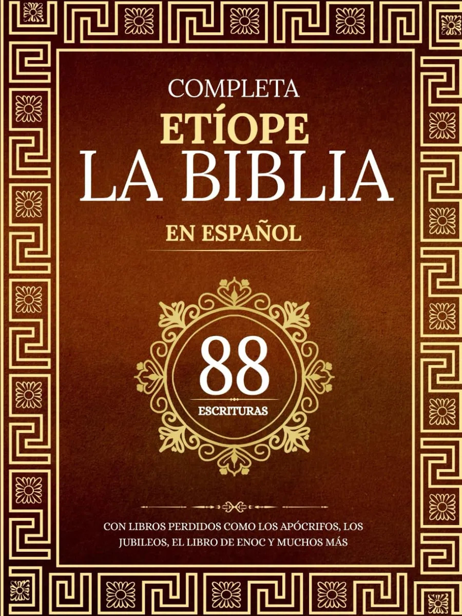 La Biblia Etíope Completa en 88 Escrituras Españolas: Con libros perdidos como los apócrifos, los jubileos, el libro de Enoc y muchos más