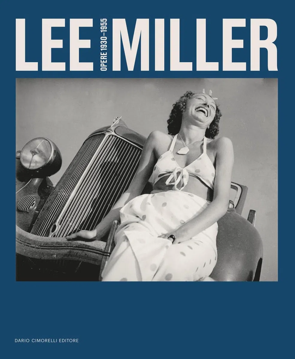 Lee Miller. Opere 1930-1955