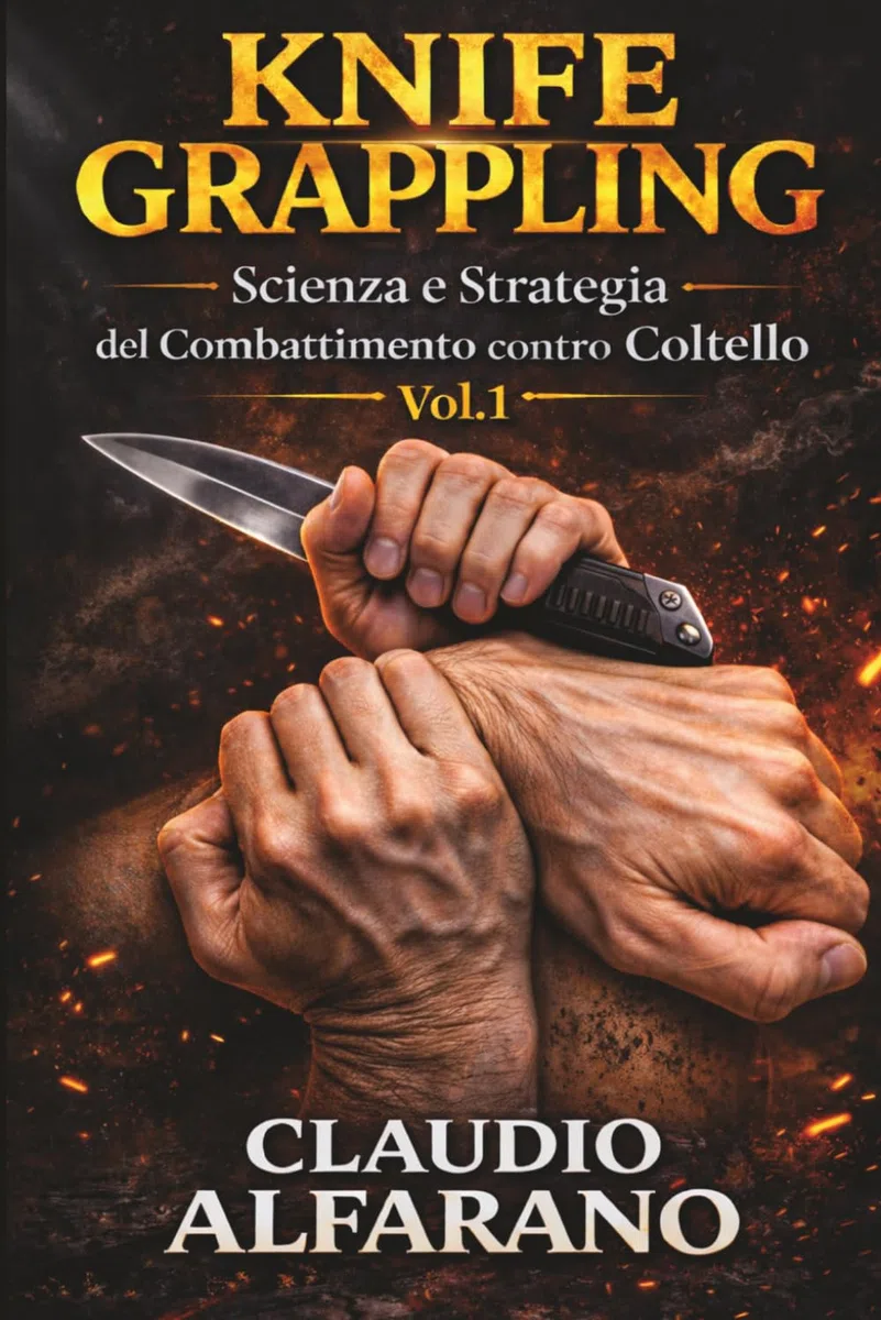 KNIFE GRAPPLING: Scienza e Strategia del Combattimento contro Coltello