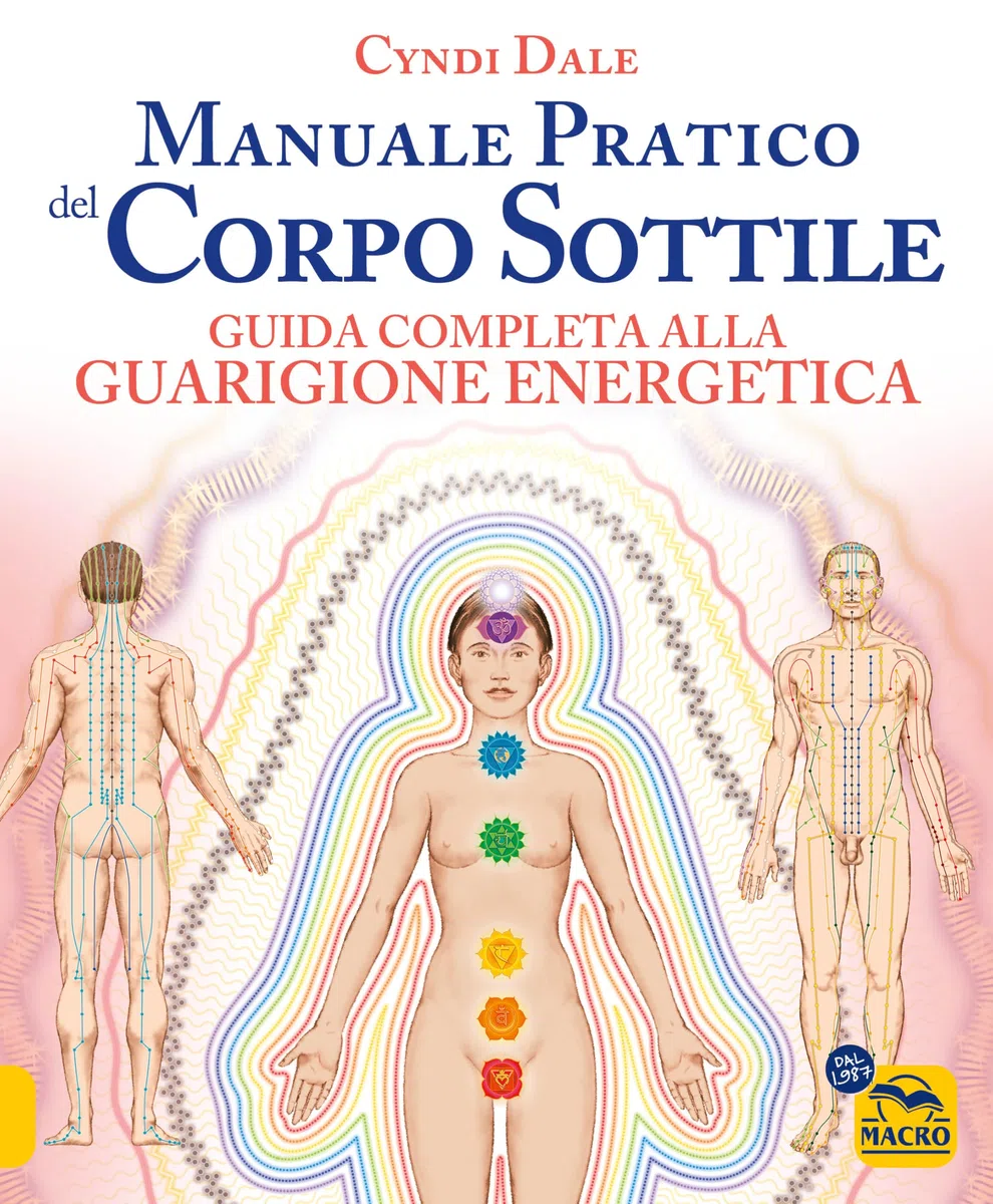 Manuale pratico del corpo sottile. Guida completa alla guarigione energetica