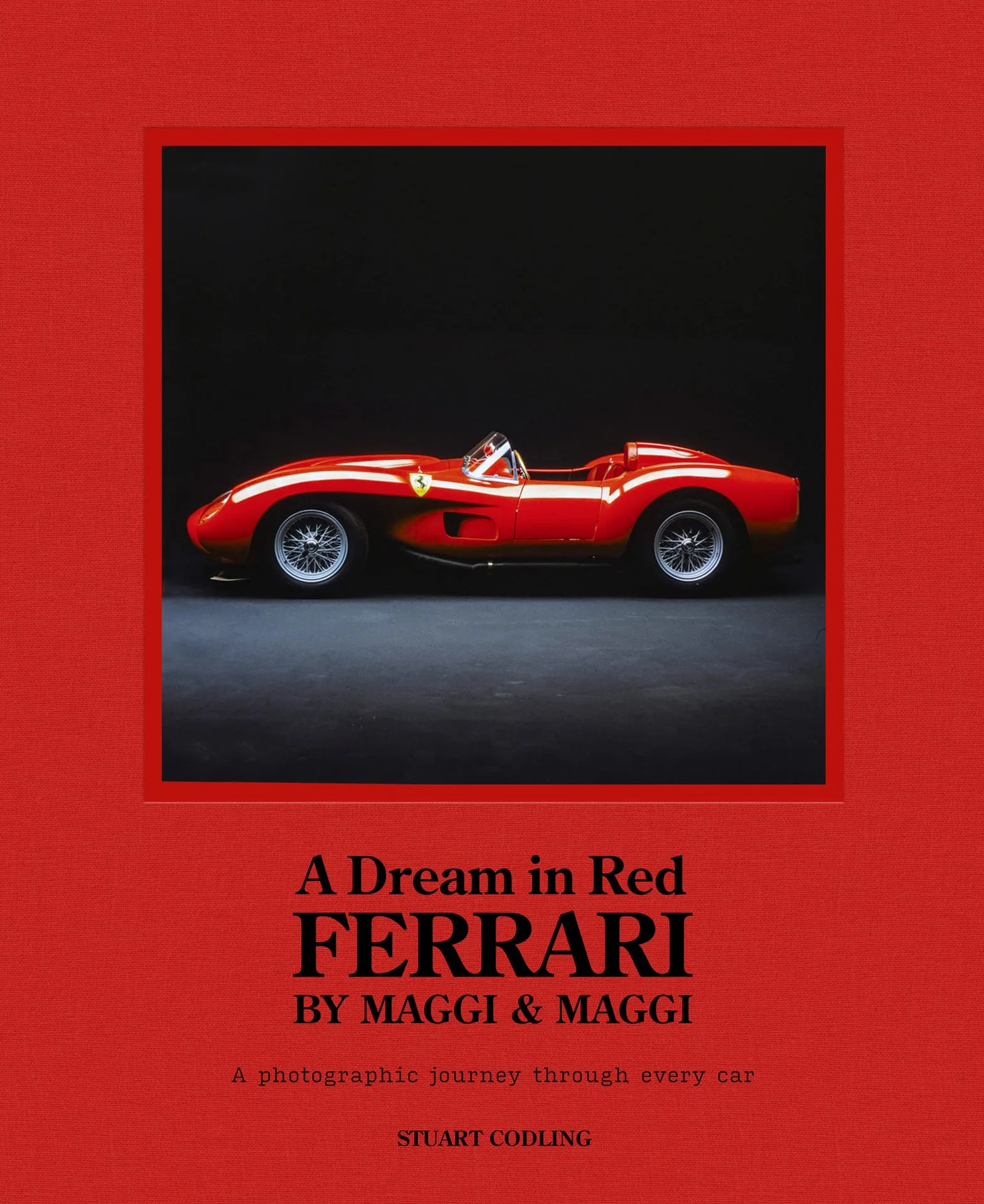 A Dream in Red: Ferrari by Maggi & Maggi; A Photographic Journey Through the Finest Cars Ever Made