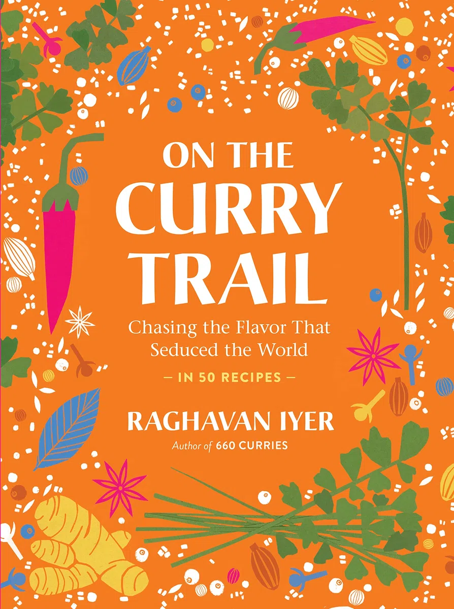 On the Curry Trail: Chasing the Flavor That Seduced the World in 50 Recipes