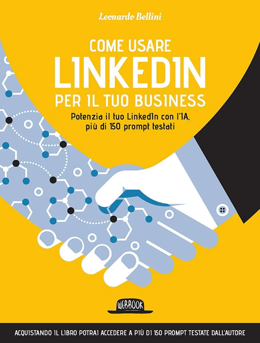Come usare LinkedIn per il tuo business. Potenzia il tuo LinkedIn con l'IA, più di 150 prompt testati