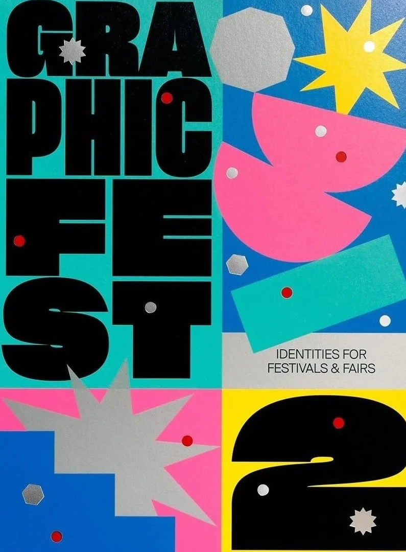 Graphic Fest 2: Spot-On Identities for Festivals & Fairs