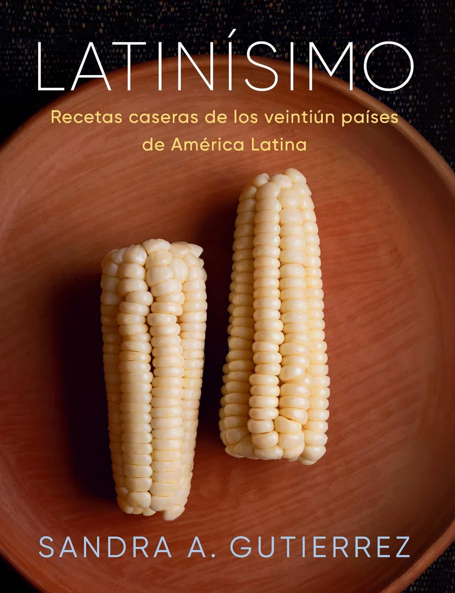 Latinísimo: Recetas caseras de los veintiún países de América Latina: Home Recipes from the Twenty-one Countries of Latin America: a Cookbook