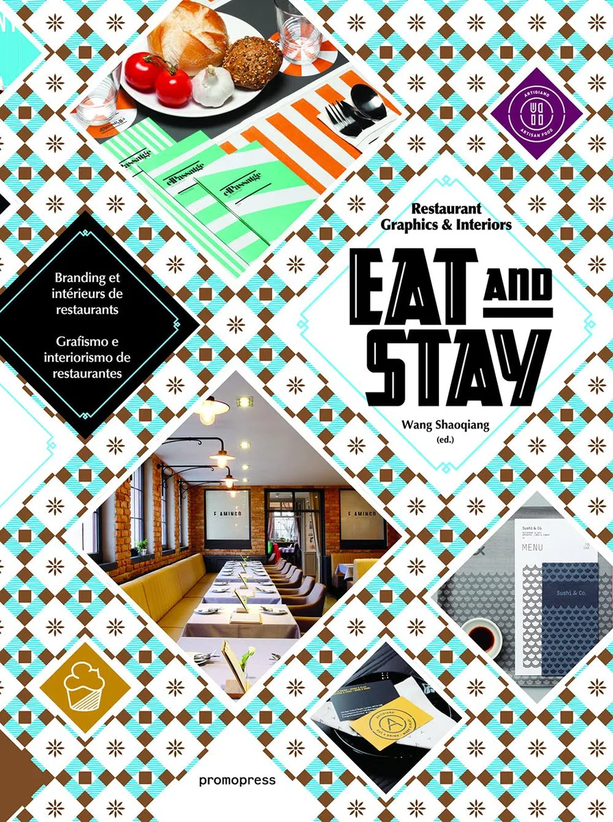 Eat & stay. Graphic and interiors for restaurant graphics. Ediz. inglese, spagnola e francese: Restaurant Graphics & Interiors