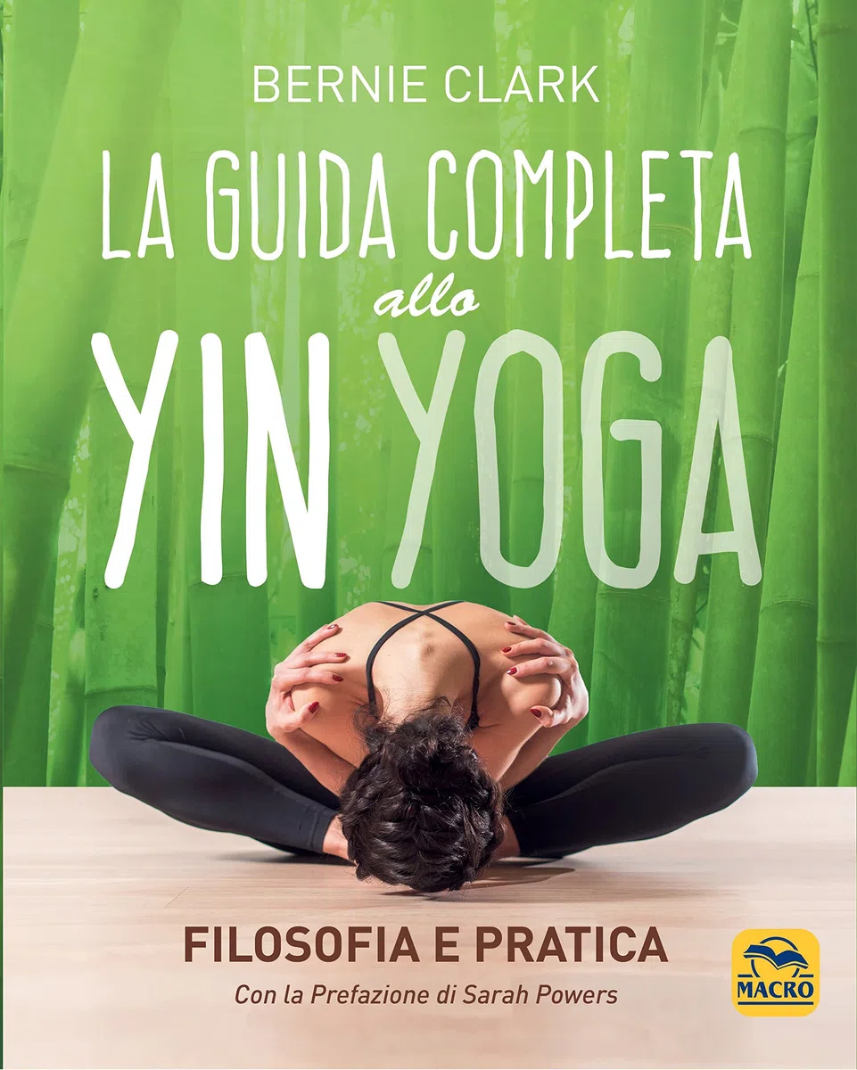 La guida completa allo Yin Yoga. Filosofia e pratica