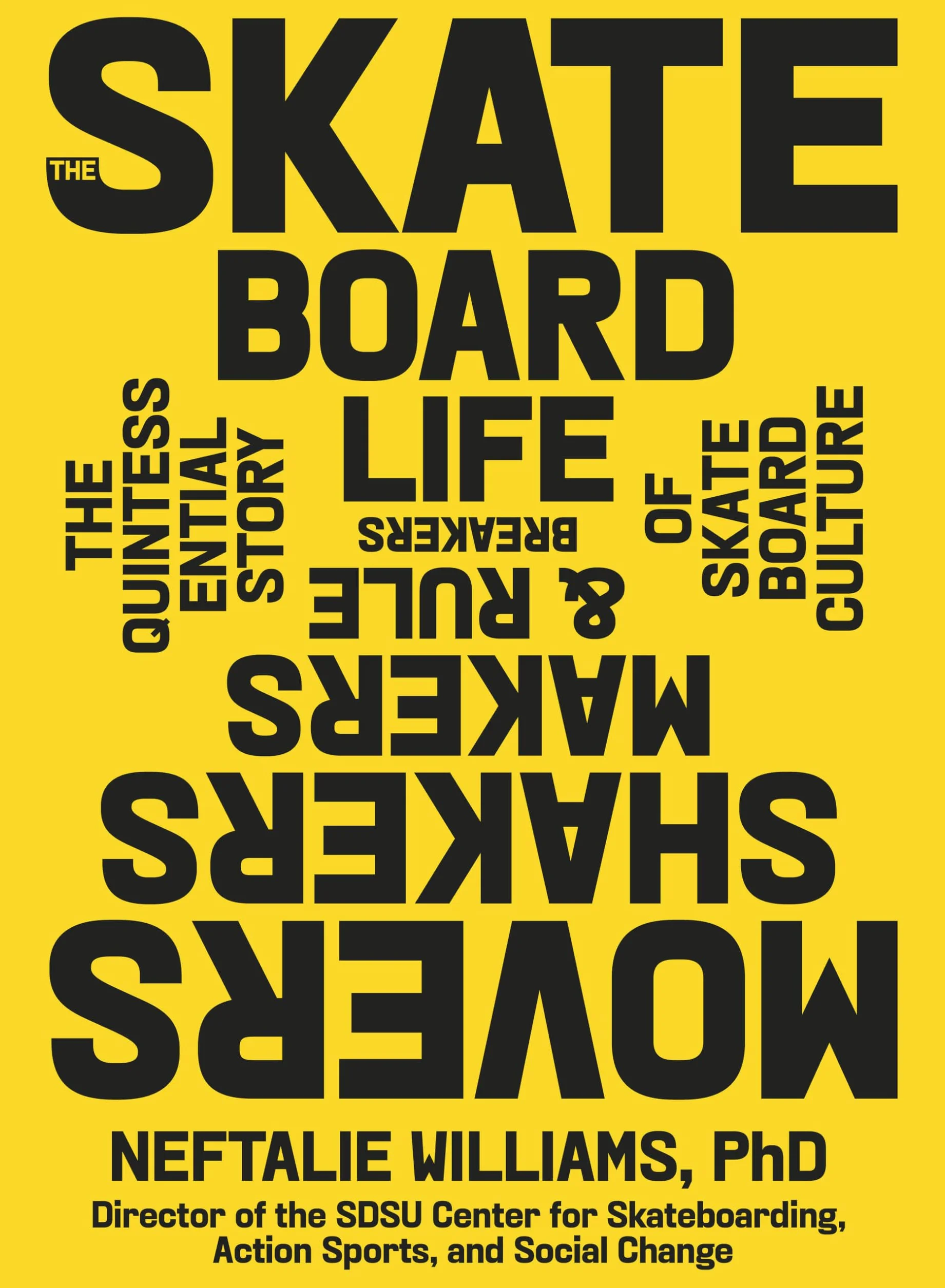 The Skateboard Life: The Movers, Shakers, Makers & Rulebreakers Driving Skateboarding Culture
