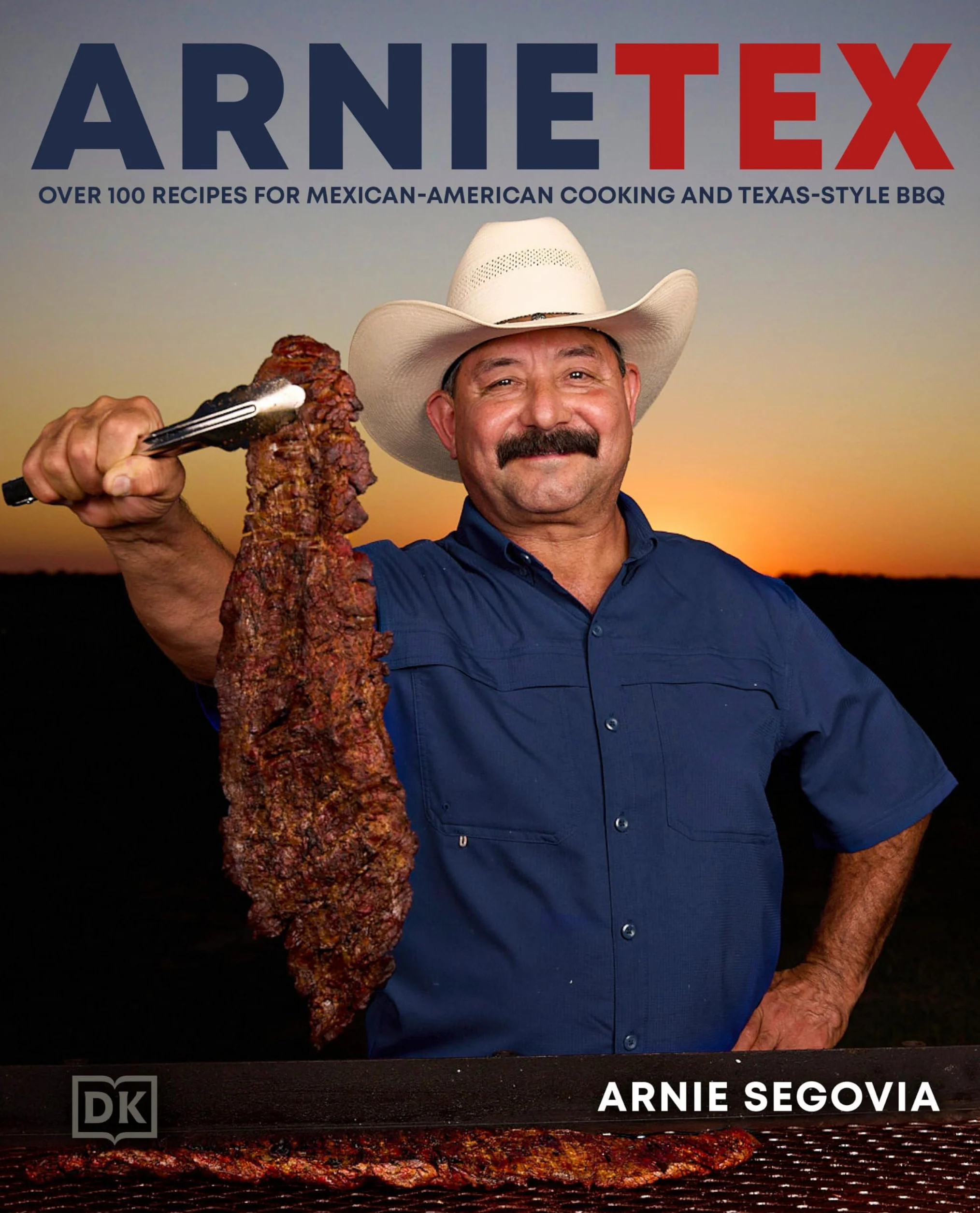 ArnieTex: Over 100 Recipes for Mexican-American Cooking and Texas-Style BBQ