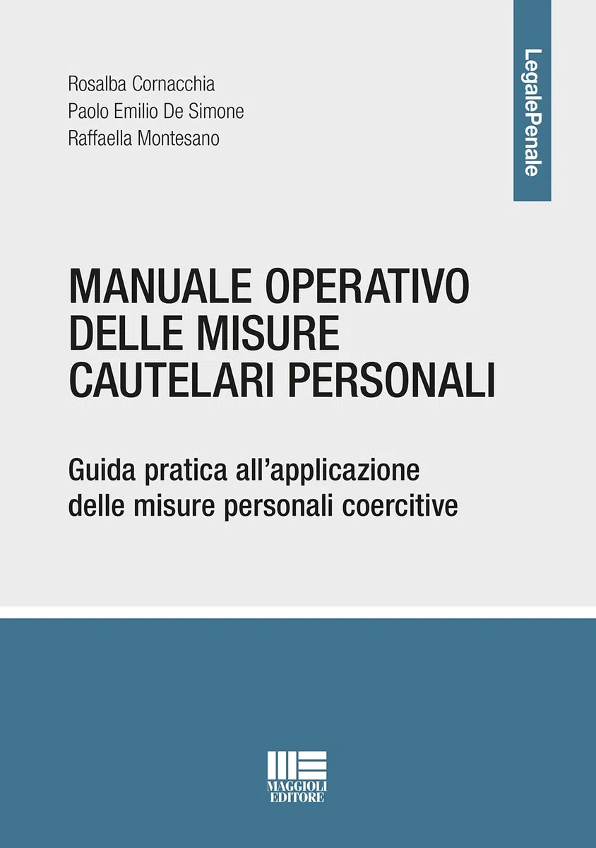 Manuale operativo delle misure cautelari personali. Guida pratica all'applicazione delle misure personali coercitive
