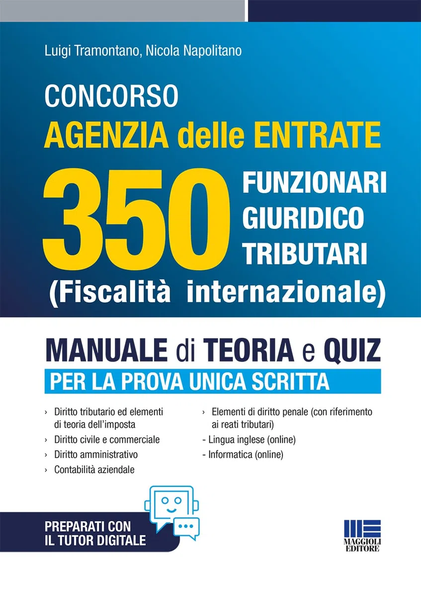 Concorso Agenzia Delle Entrate 350 Funzionari giuridico tributari (Fiscalità internazionale). Manuale completo per la prova unica scritta. Con espansione online