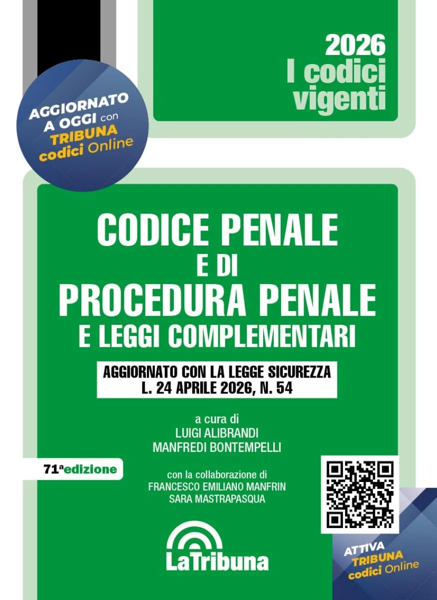 Codice penale e di procedura penale e leggi complementari. Aggiornato con la Legge sicurezza (24 aprile 2026, n. 54)