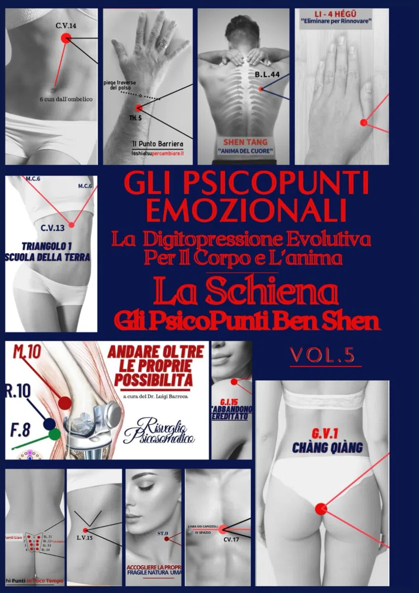 VOL. 5 - GLI PSICOPUNTI EMOZIONALI:: La Digitopressione Evolutiva per il corpo e l'anima. Shiatsu, Riflessologia, Eft e Tecniche Psicosomatiche. ... per la crescita personale e spirituale).