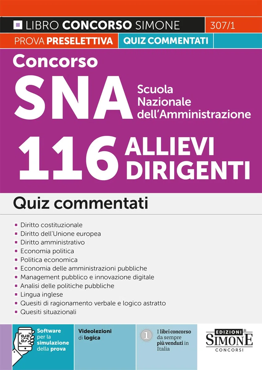 Concorso SNA Scuola Nazionale dell'Amministrazione 116 allievi dirigenti. Quiz commentati. Con software di simulazione. Con Video
