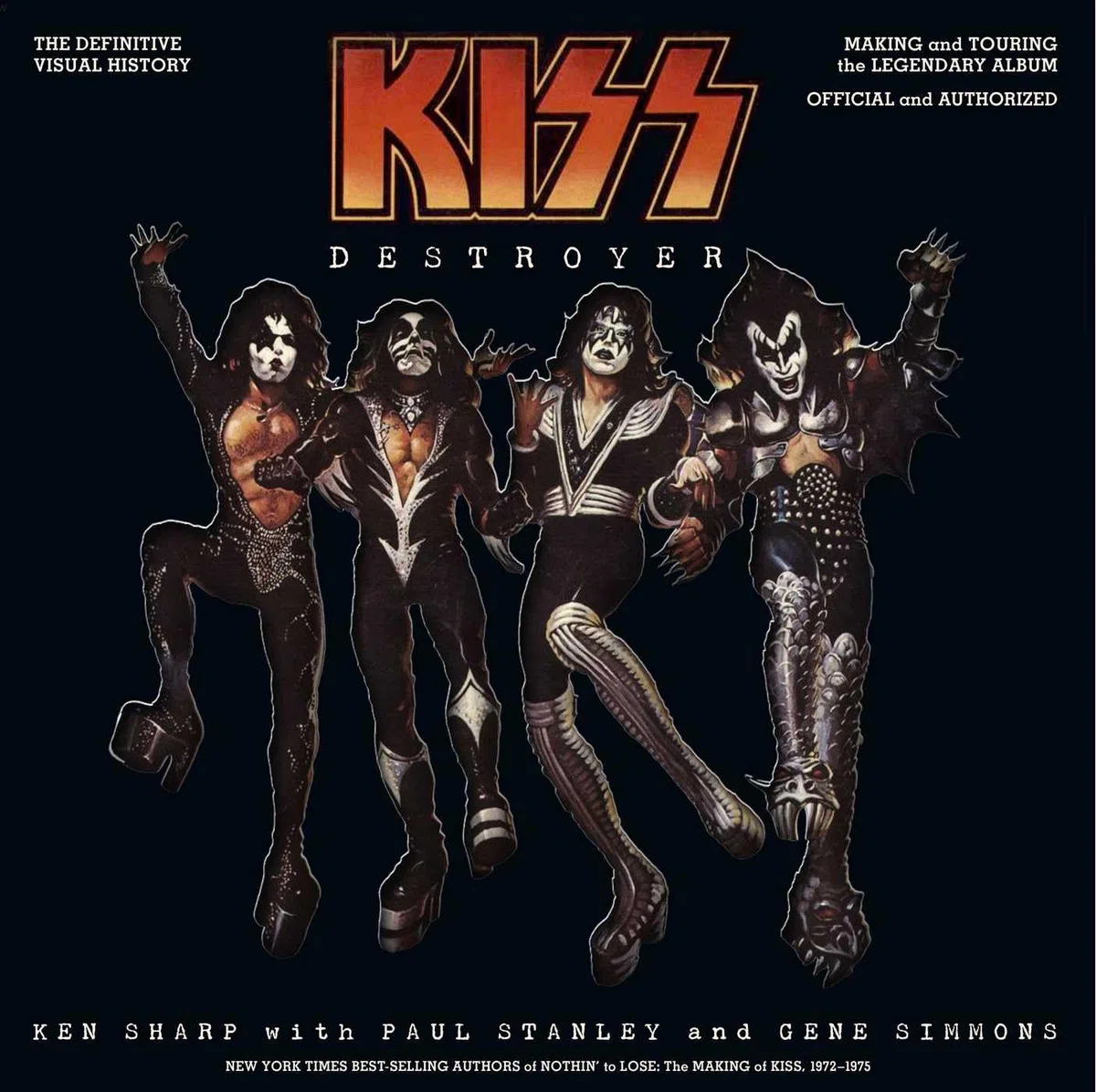 Kiss Destroyer: the Definitive Visual History: Making and Touring the Legendary Album, Official and Authorized