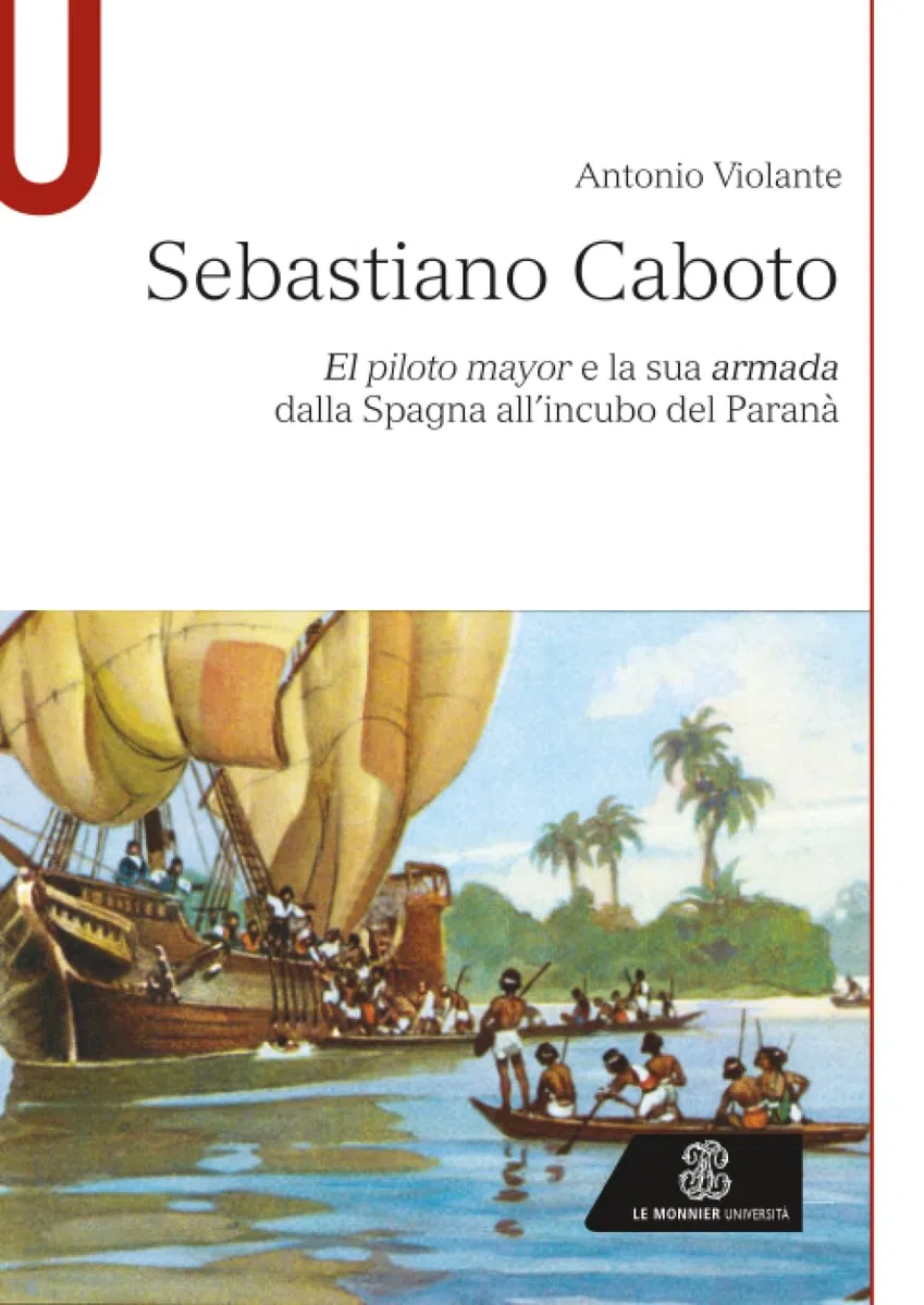 Sebastiano Caboto: El piloto mayor e la sua armada dalla Spagna all’incubo del Paranà