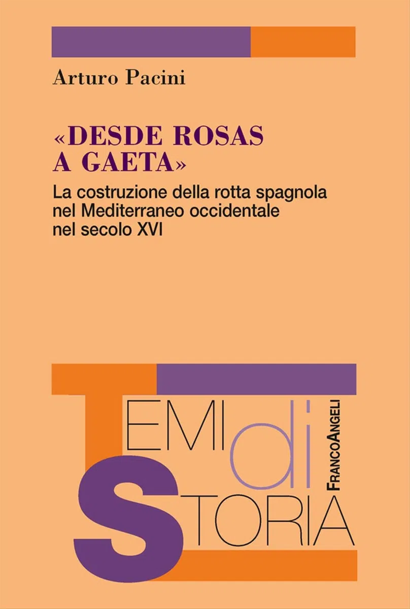 «Desde Rosas a Gaeta». La costruzione della rotta spagnola nel Mediterraneo occidentale nel secolo XVI: 203