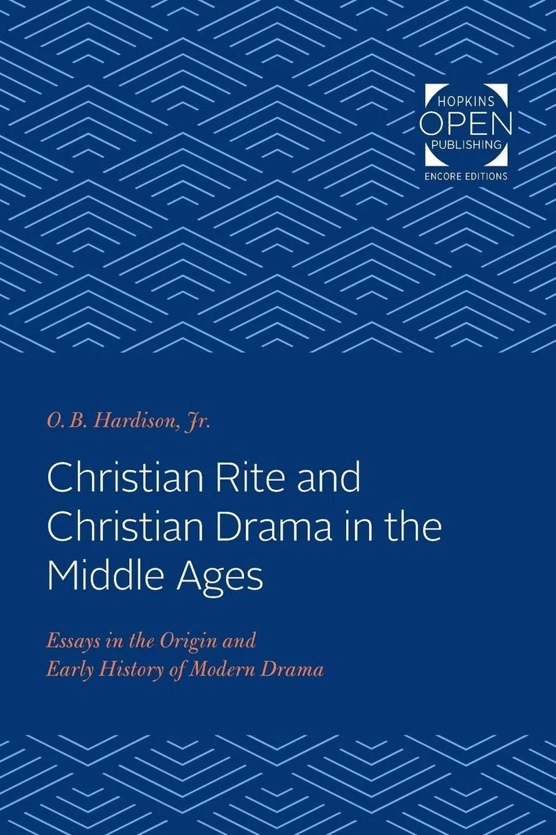 Christian Rite and Christian Drama in the Middle Ages: Essays in the Origin and Early History of Modern Drama