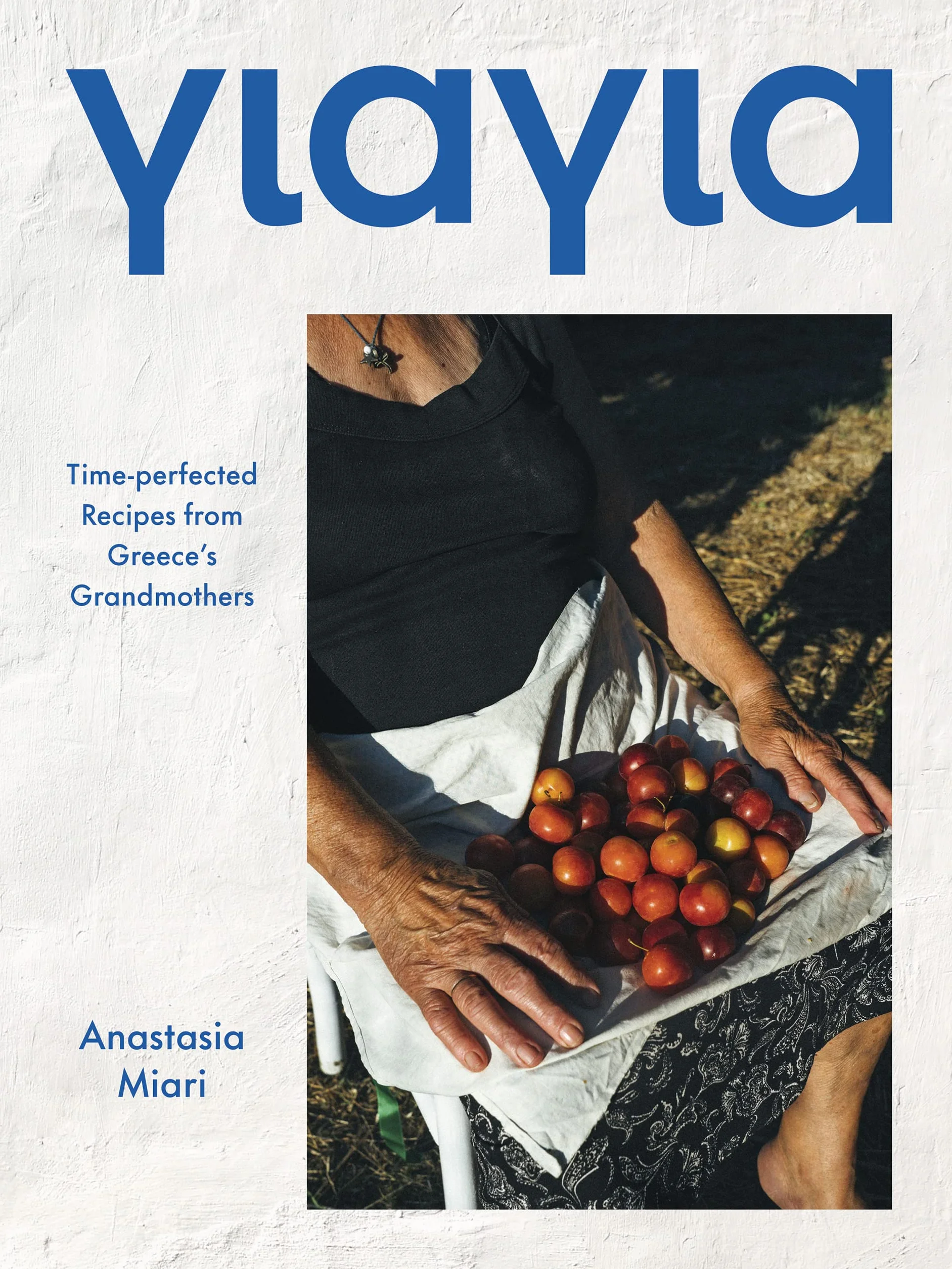 Yiayia: Time-Perfected Recipes from Greece's Grandmothers