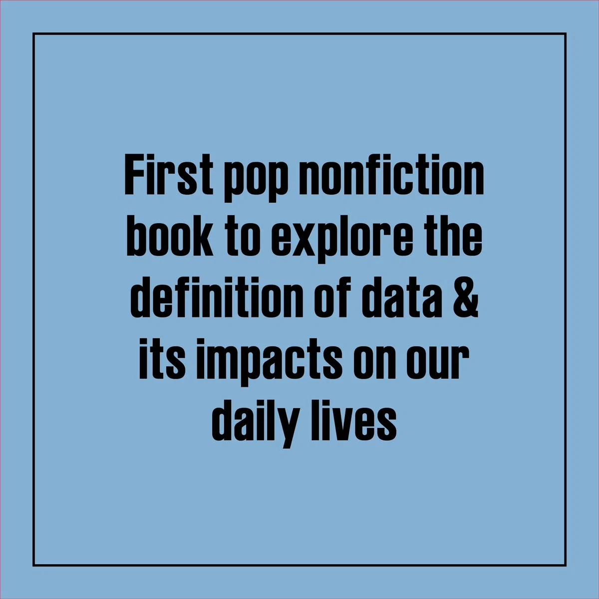 Speak Data: Artists, Scientists, Thinkers, and Dreamers on How We Live Our Lives in Numbers
