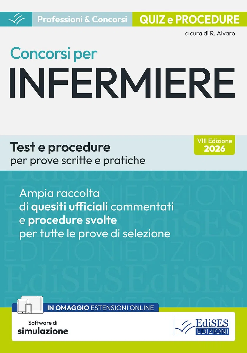 Concorsi per infermiere. Test e procedure per prove scritte e pratiche. Ampia raccolta di quesiti ufficiali commentati e procedure svolte per prove scritte e pratiche. Con software di simulazione