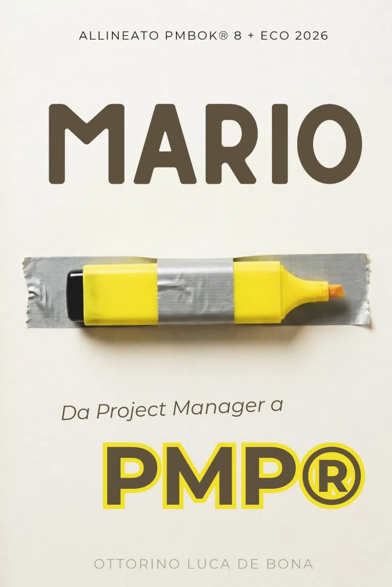 MARIO: Da Project Manager a PMP® — Superare l'Esame ed Evolvere nel Project Manager richiesto dagli Standard Globali