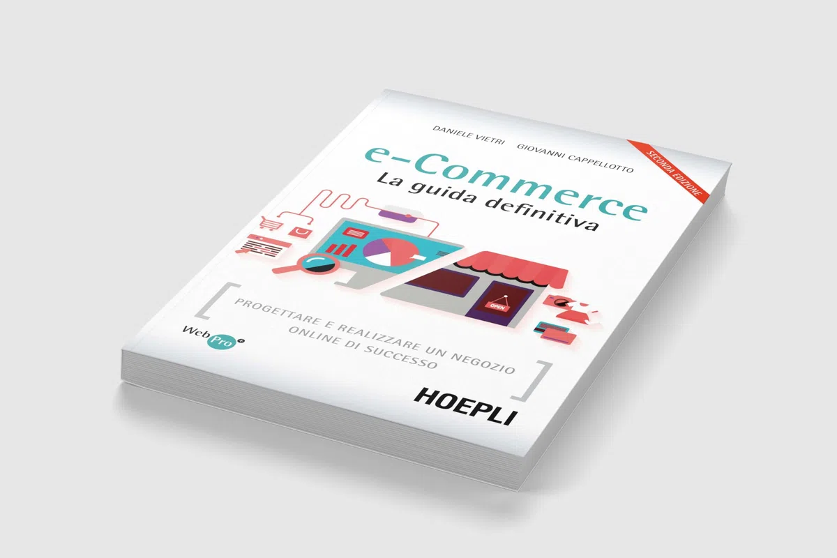 E-commerce. La guida definitiva. Progettare e realizzare un negozio online di successo