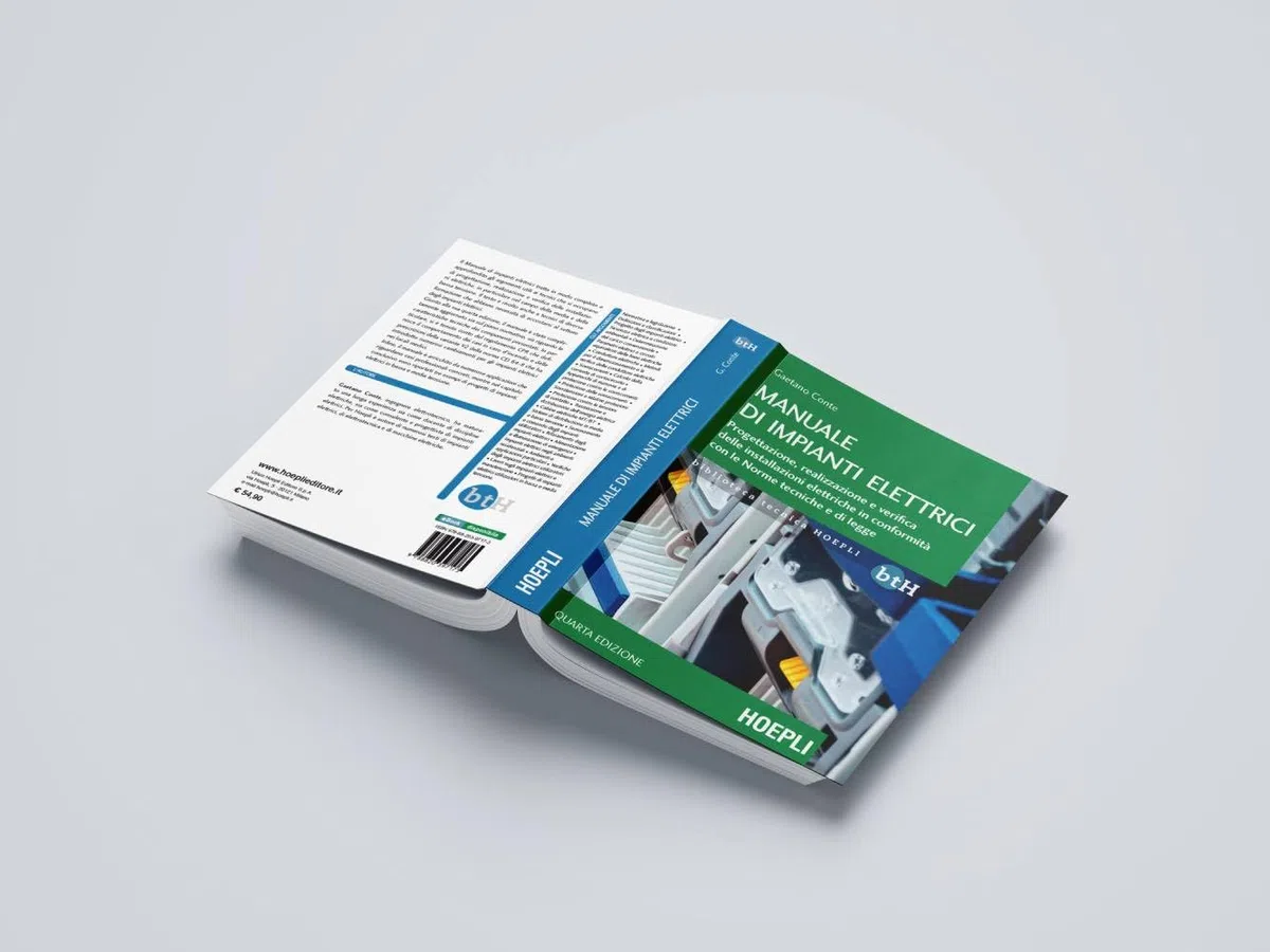 Manuale di impianti elettrici. Progettazione, realizzazione e verifica delle installazioni elettriche in conformità con le Norme tecniche e di legge