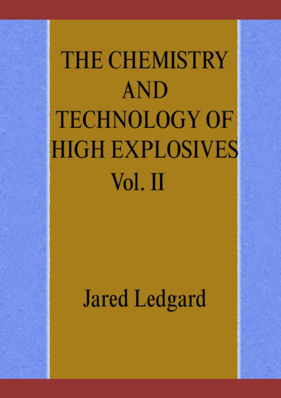 THE CHEMISTRY AND TECHNOLOGY OF HIGH EXPLOSIVES Vol. II