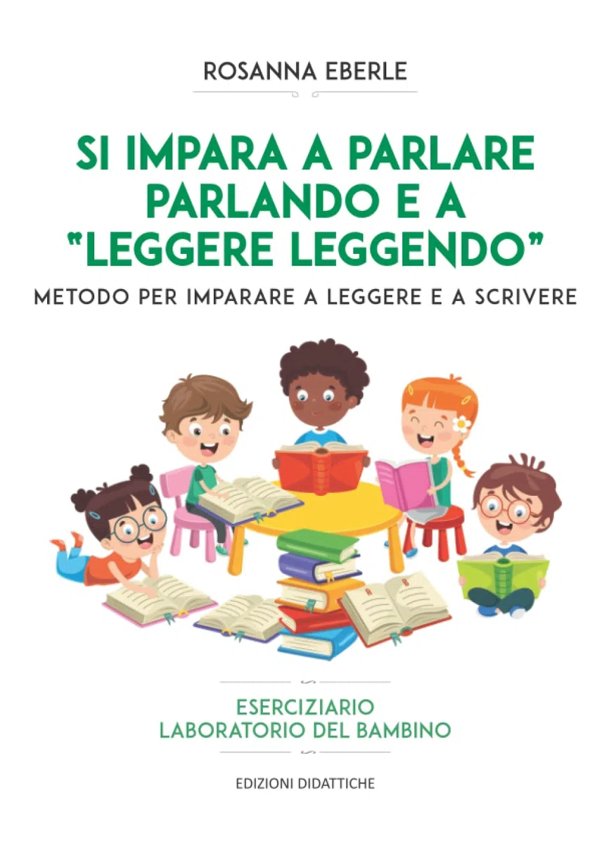 Si impara a parlare parlando e a "leggere leggendo": Metodo per imparare a leggere e a scrivere - Eserciziario NUOVA EDIZIONE
