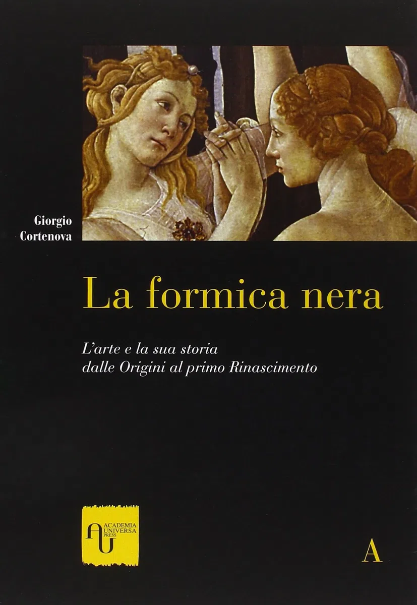 La formica nera. L'arte e la sua storia dalle origini al primo Rinascimento