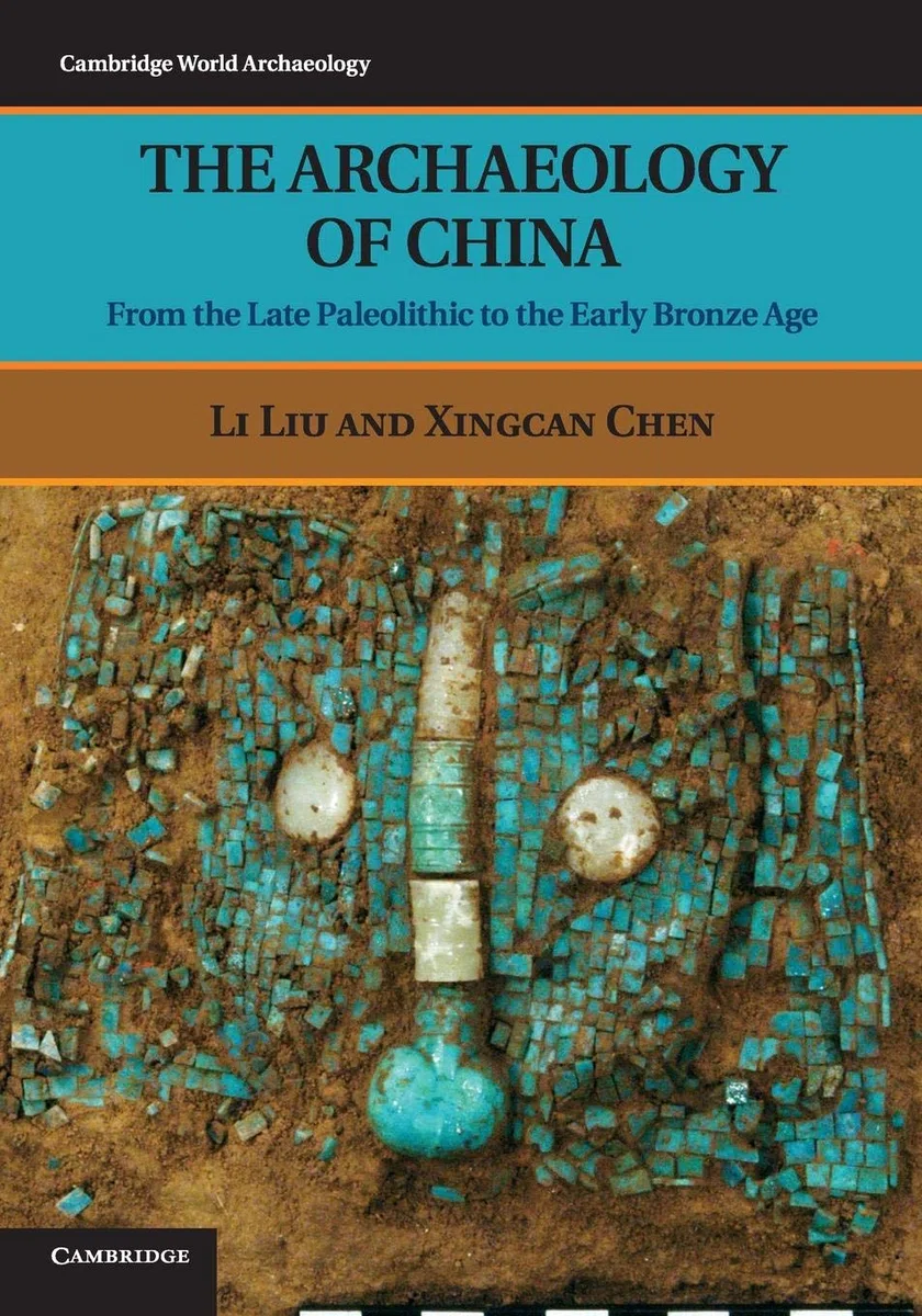 The Archaeology of China: From The Late Paleolithic To The Early Bronze Age