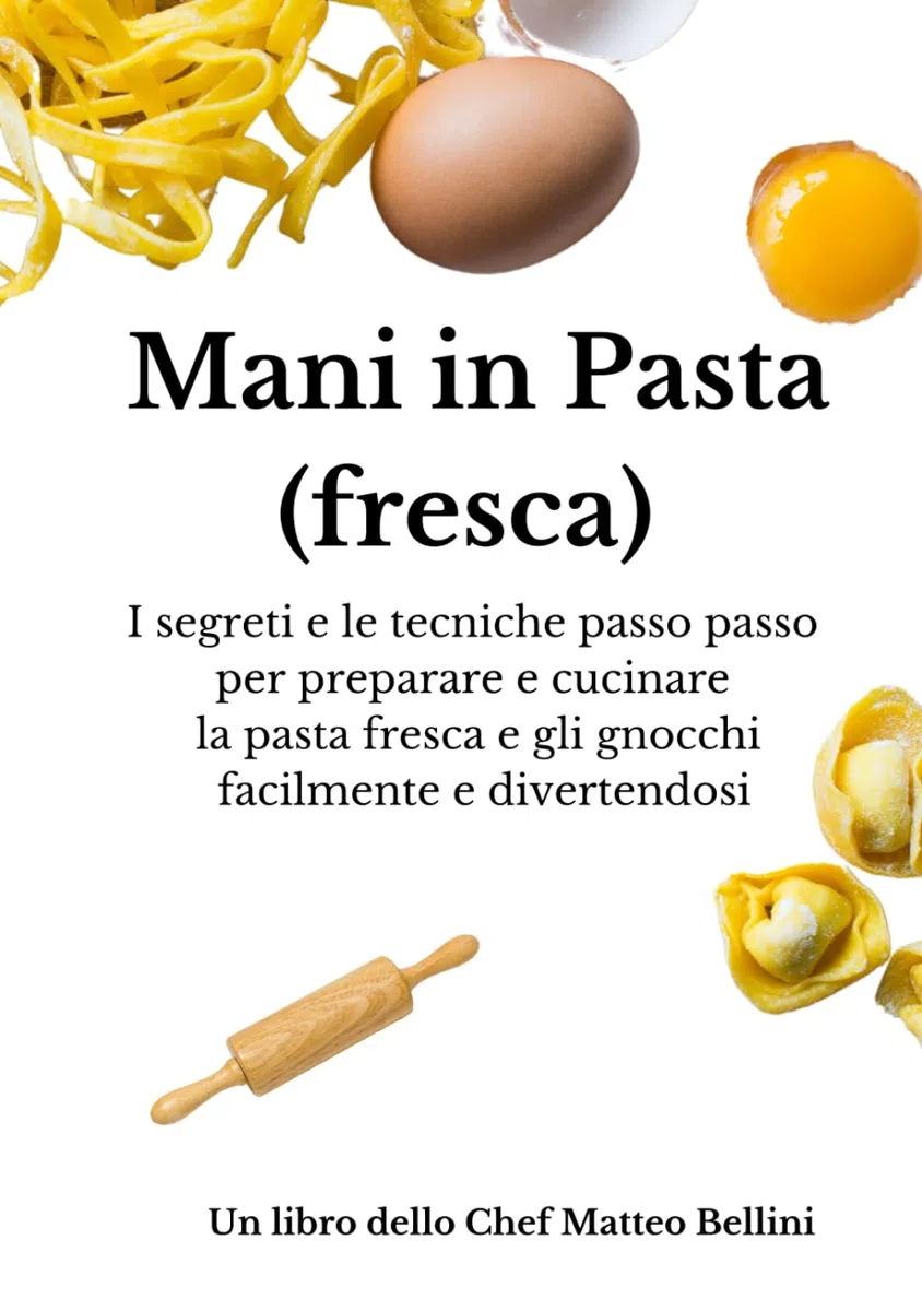 Mani in pasta (fresca): I segreti e le tecniche passo passo per preparare e cucinare la pasta fresca e gli gnocchi facilmente e divertendosi