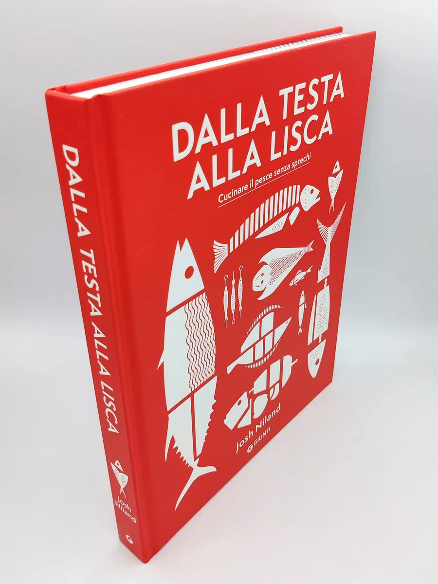 Dalla testa alla lisca. Cucinare il pesce senza sprechi. Ediz. a colori