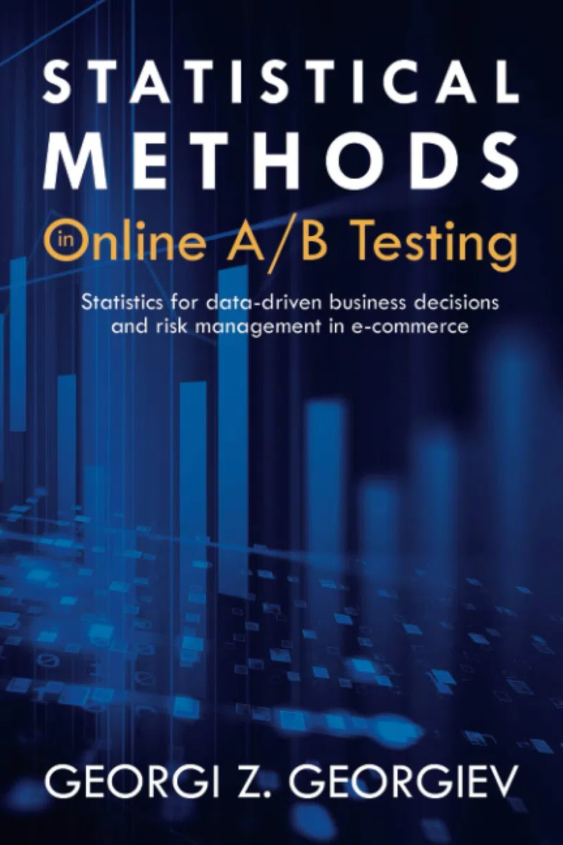 Statistical Methods in Online A/B Testing: Statistics for data-driven business decisions and risk management in e-commerce