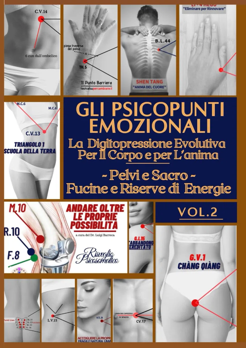 2. GLI PSICOPUNTI EMOZIONALI:: La Digitopressione Evolutiva per il corpo e l'anima. Shiatsu, Riflessologia, Eft e Tecniche Psicosomatiche. (Completo ... per la crescita personale e spirituale).