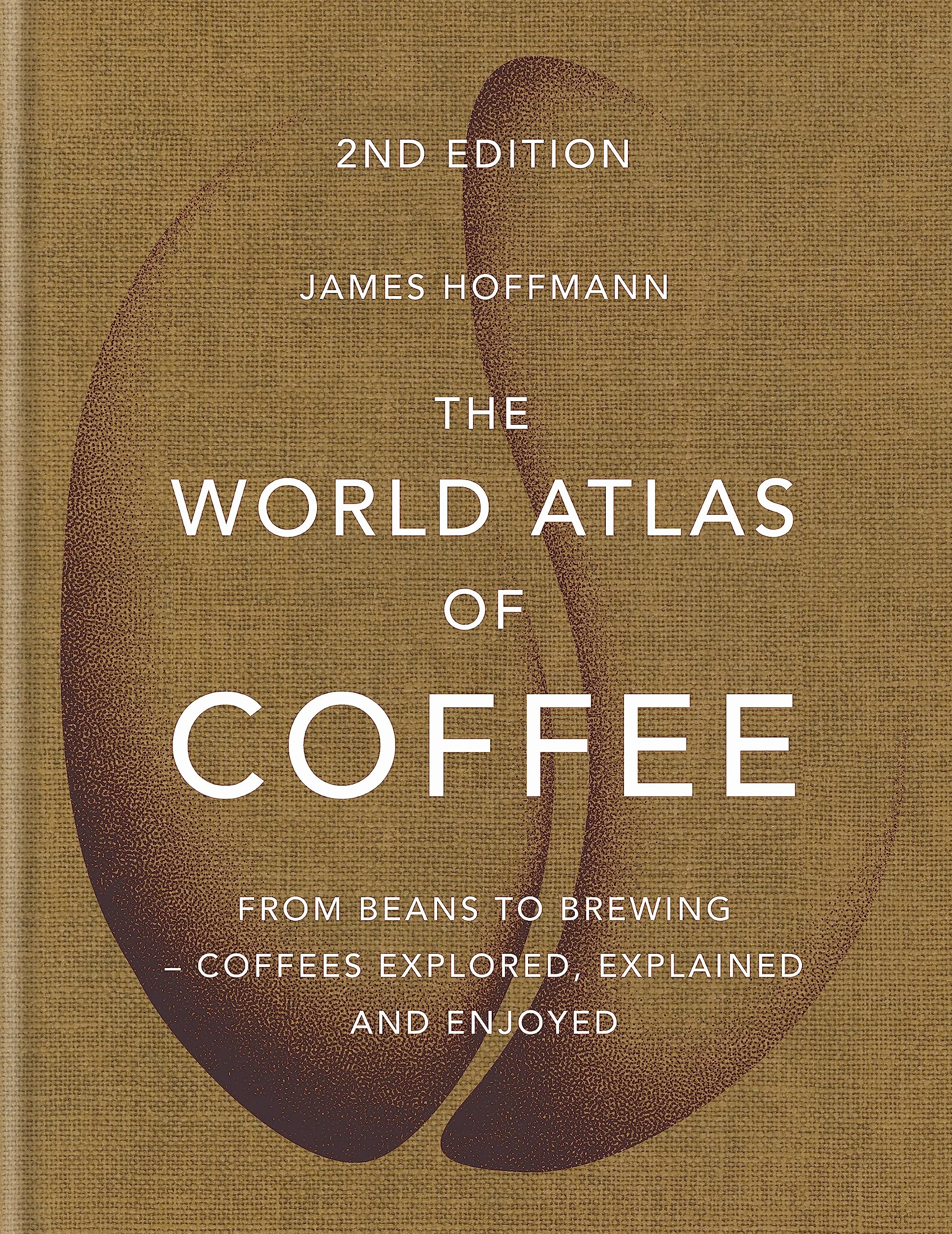 The World Atlas of Coffee : 2nd edition (old edition): From beans to brewing - coffees explored, explained and enjoyed