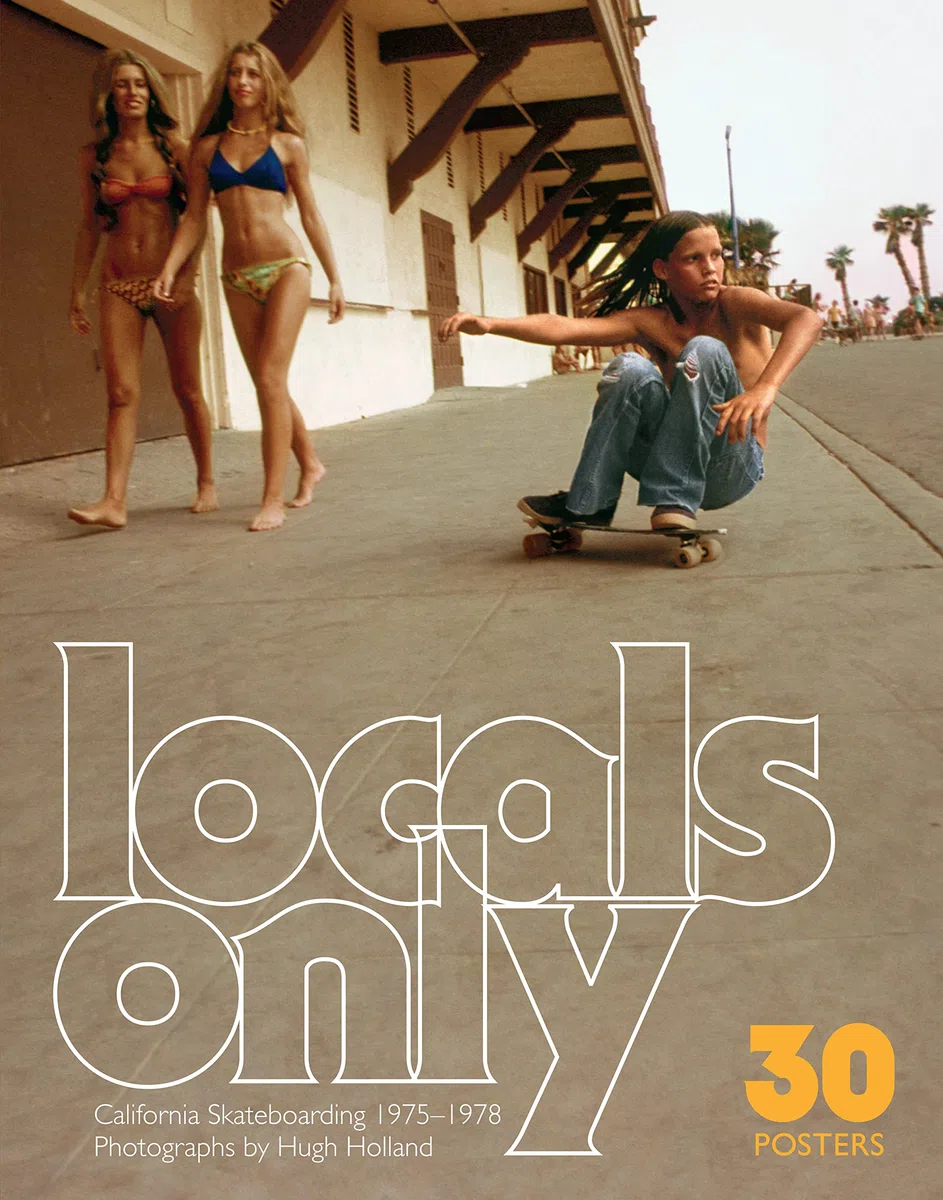 Locals Only: 30 Posters; California Skateboarding 1975-1978
