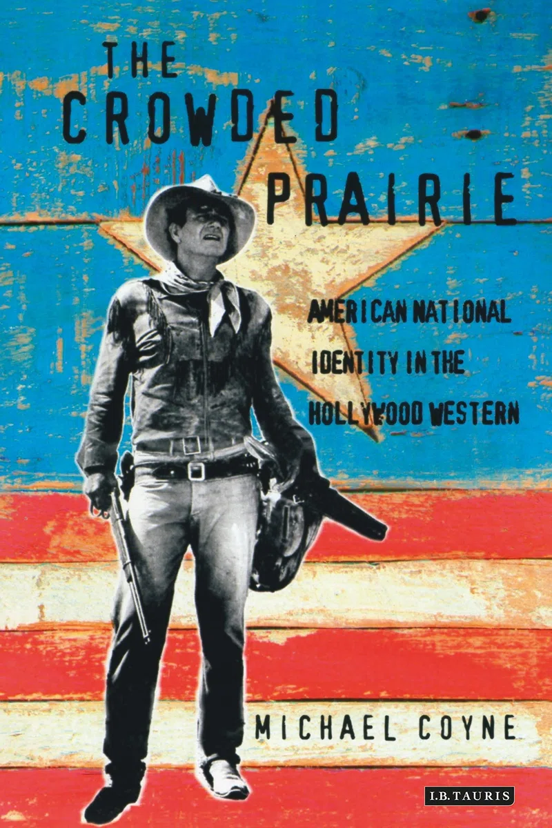 Crowded Prairie: American National Identity in the Hollywood Western