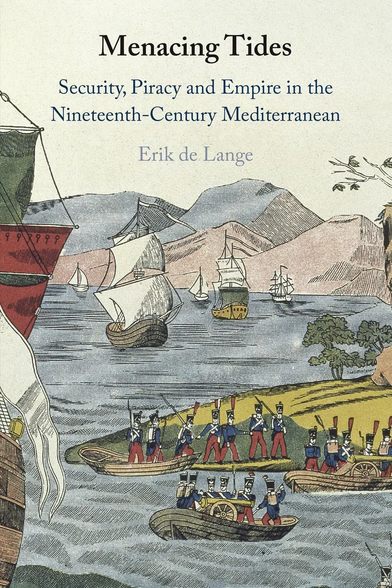 Menacing Tides: Security, Piracy and Empire in the Nineteenth-Century Mediterranean