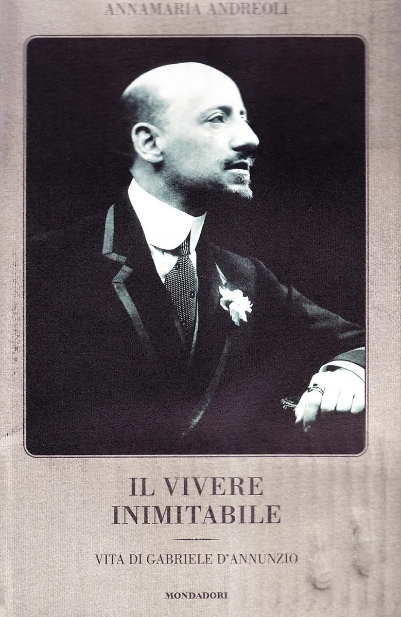Il vivere inimitabile. Vita di Gabriele D'Annunzio