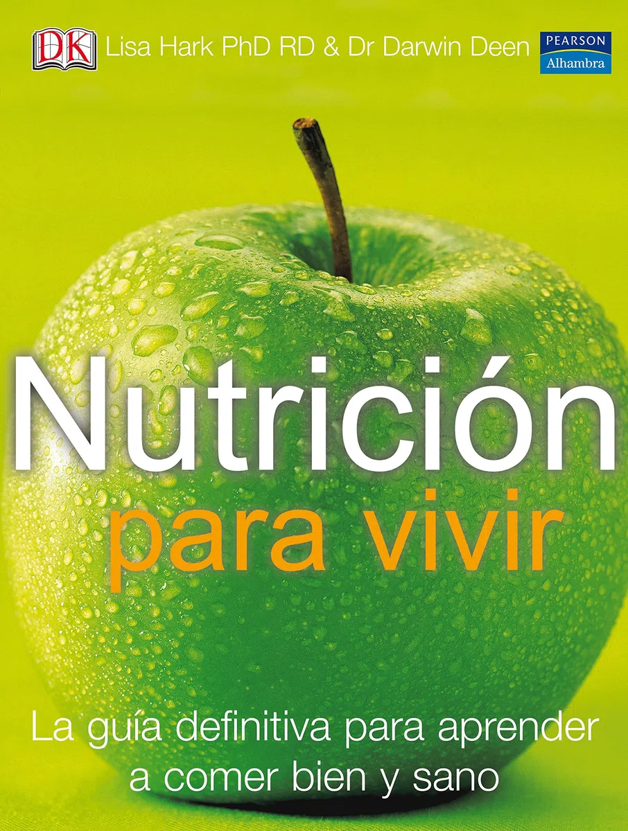 Nutrición para vivir : la guía definitiva para aprender a comer bien y sano
