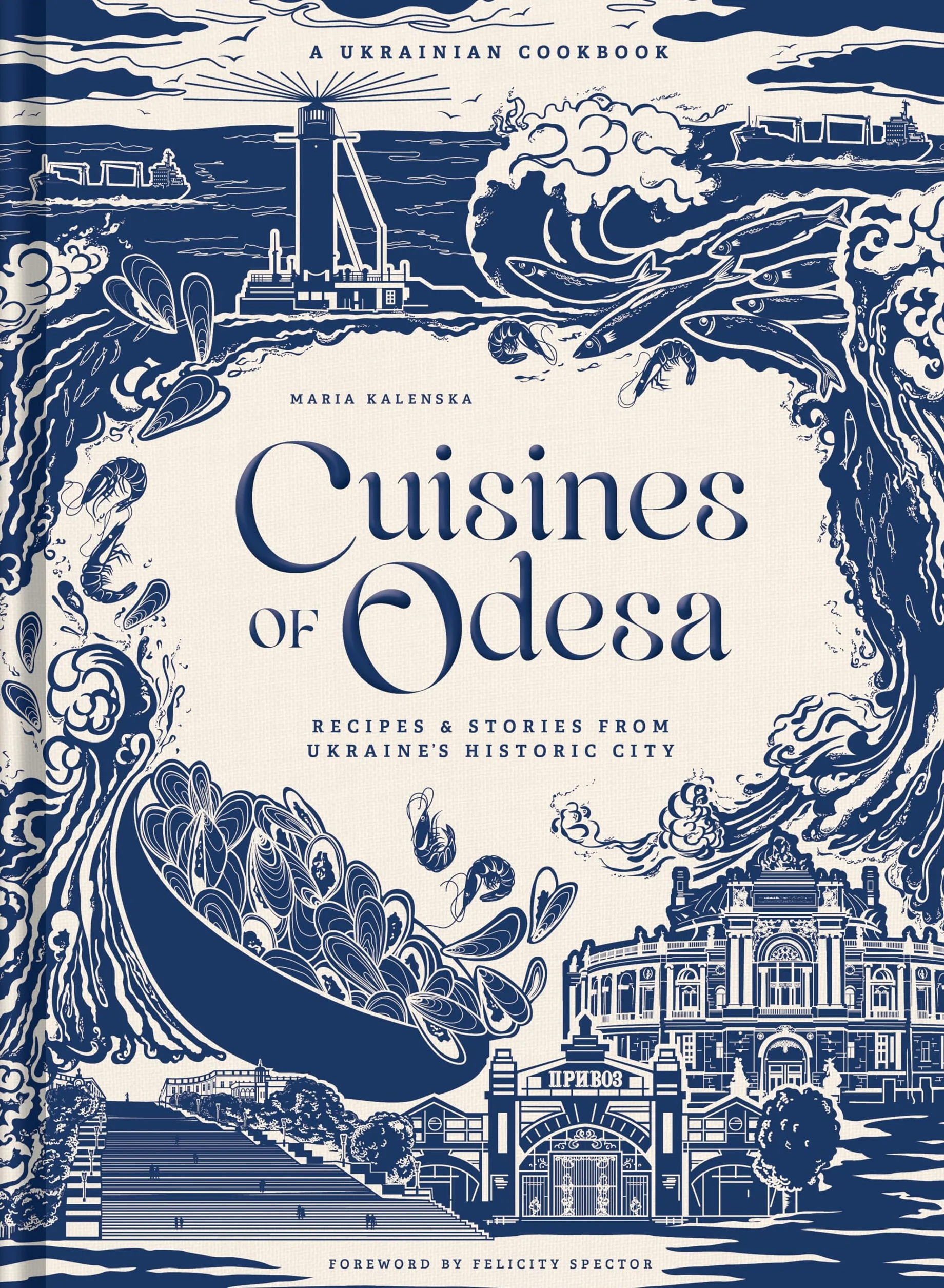 Cuisines of Odesa: Recipies and Stories from Ukraine's Historic City