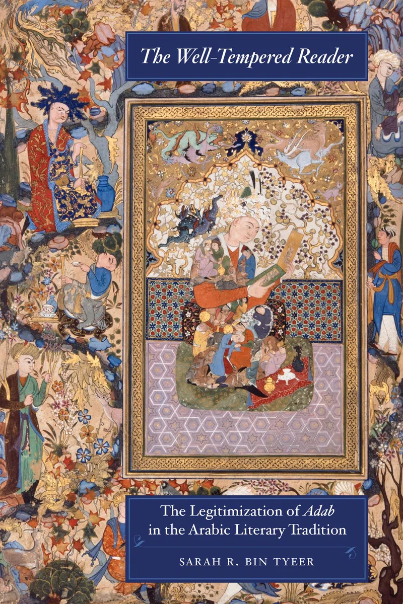 Well-Tempered Reader: The Legitimization of Adab in the Arabic Literary Tradition: 7